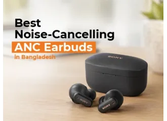 Best Noise-Cancelling (ANC) Earbuds in Bangladesh (2026): Budget to Premium